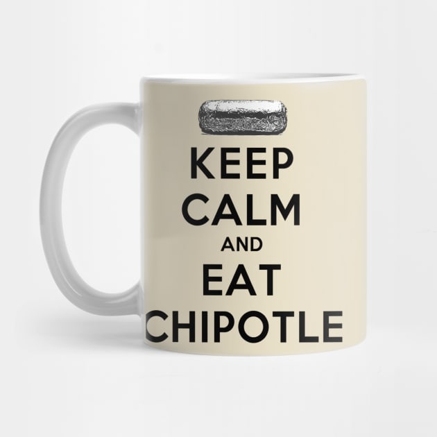 Keep Calm and Eat Chipotle by rachaelroyalty